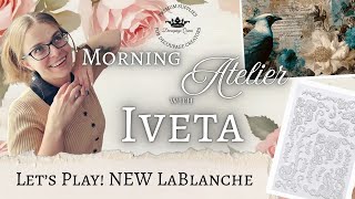 Morning Atelier with Iveta - Let's Play with NEW LaBlache