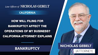 How Will Filing For Bankruptcy Affect The Operations Of My Business? California Attorney Explains
