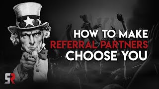How To Make Referral Partners Choose You