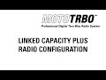 MOTOTRBO: Linked Capacity Plus Radio Configuration