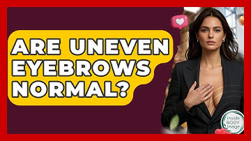Are Uneven Eyebrows Normal? - Inside Body Image