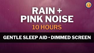 Rain & Pink Noise for Sleep • Gentle Warm Calm • 10 Hours • No Ads