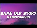 Same Old Story (Lyrics) - Nandipha808