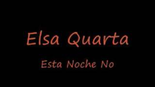 Elsa Quarta - Esta Noche No