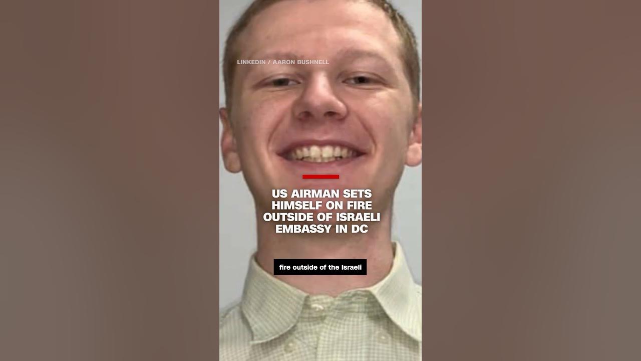 US airman dies after setting himself on fire outside Israeli Embassy in Washington