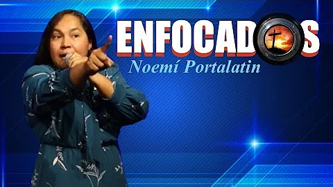 NOEMI PORTALATIN || ENFOCADOS