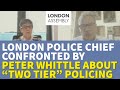 Selective Policing: Met Police Chief Confronted by Peter Whittle AM