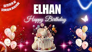 ELHAN Happy Birthday Song | ELHAN Name Meaning🎂🎈 #birthday #happybirthdaysong #elhan