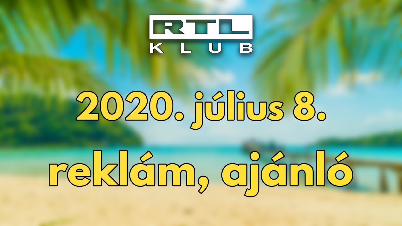 RTL Klub reklám, ajánló | 2020.07.08.