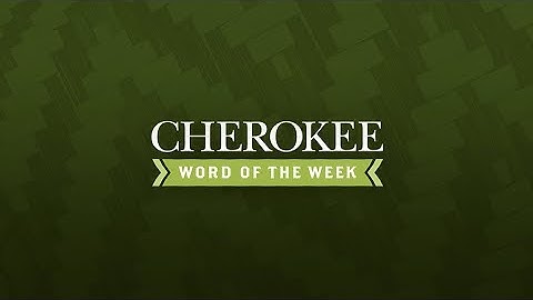 CHEROKEE WORD OF THE WEEK: HELLO