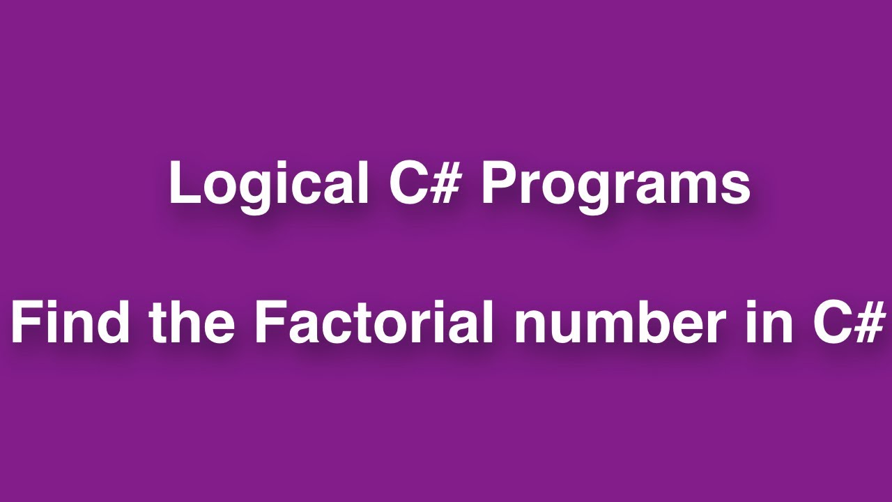 How to get factorial number in C# | Find the Factorial by using C# ...