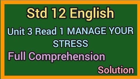 Std 12 English| Ch 3 Read 1 Manage Your Stress| Full Comprehension solution| Std 12 English Unit 3|