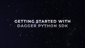 Introduction to Dagger - Using the Python SDK