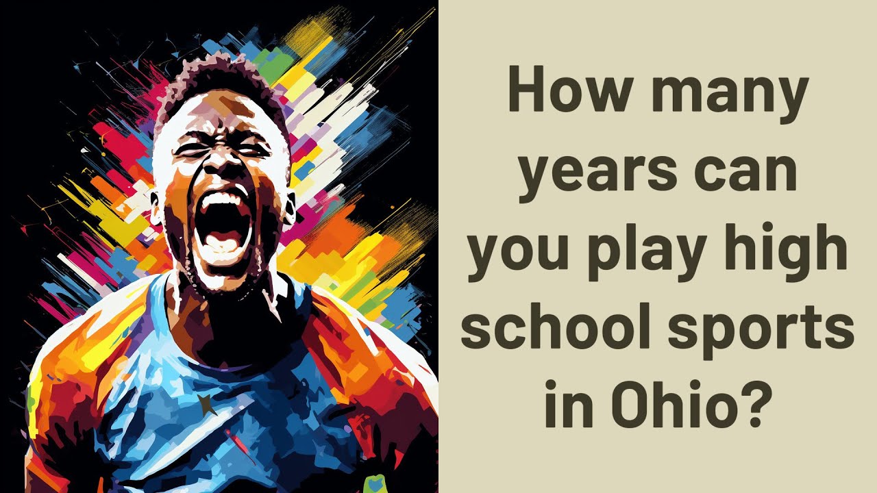 How Many Years Can You Play High School Sports In Ohio YouTube