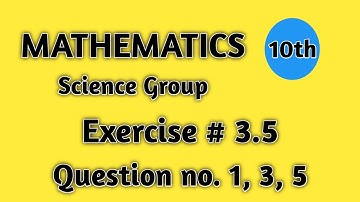10th Class Math solution, Lecture 7, Chapter 3, Exercise 3.5 Question no 1, 3, 5.