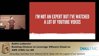 Andre Leibovici - Existing Choices to Leverage VMware Cloud on AWS (VMC) for DR