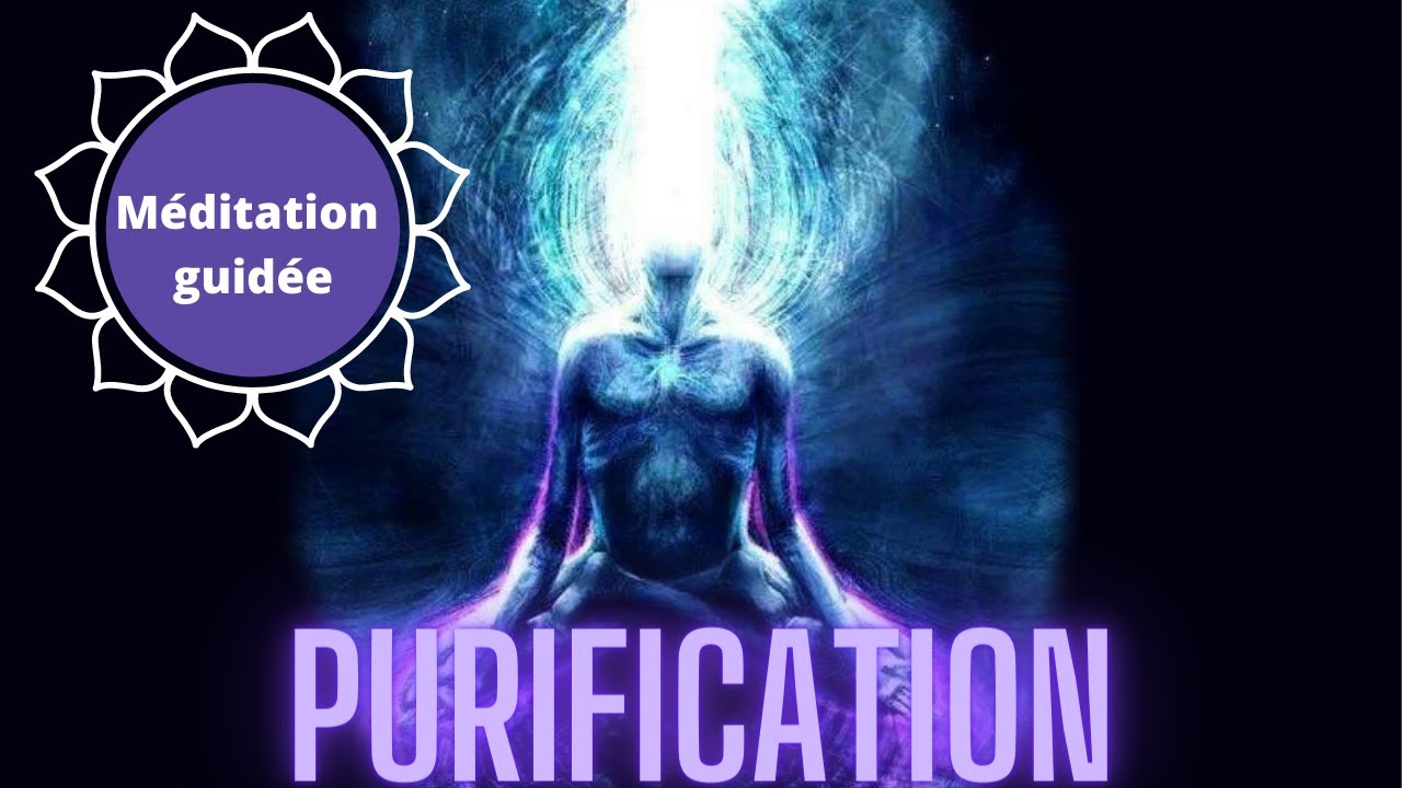 PURIFICATION / MÉDITATION GUIDÉE