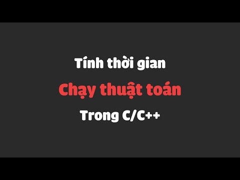 Video Tính Thời Gian Chạy Thuật Toán trong C/C++ - youtube