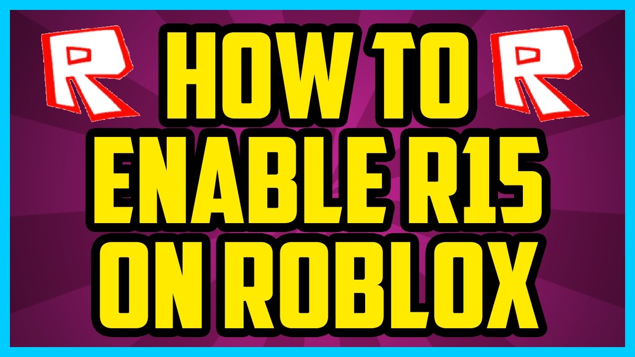 roblox how to unable r15 from game