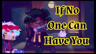 If No One Can Have You | KillerMare Angst | Swad | Gacha HQ