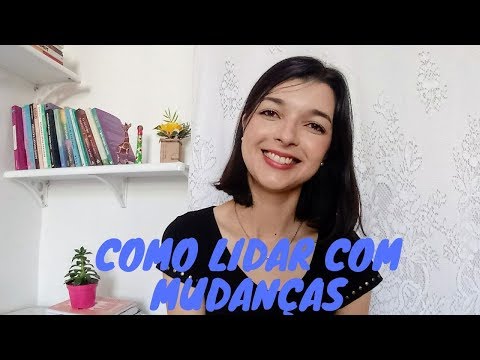 Vídeo: Como lidar com mudanças/Capacidade de adaptação