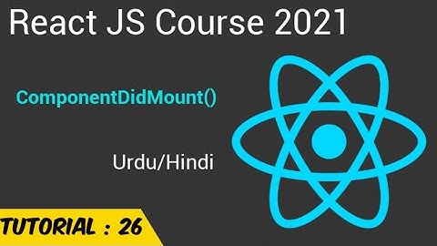 componentDidMount in React JS 2021 (Urdu/Hindi)