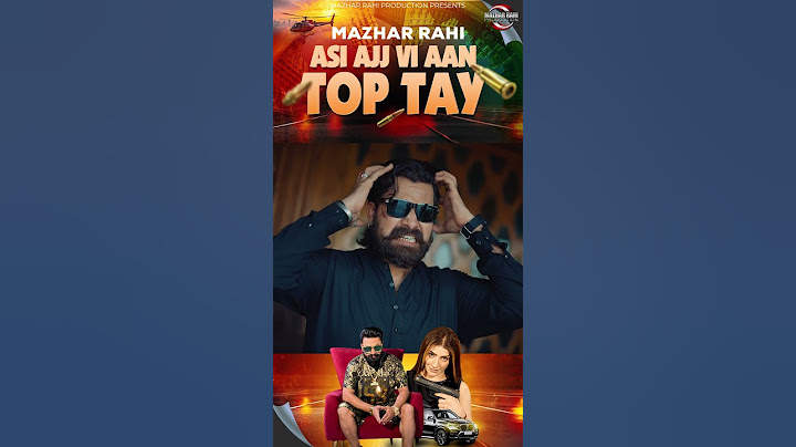 Asi Ajj Vi Aan Top Tay | Mazhar Rahi | Official Music Video | Mazhar Rahi Production