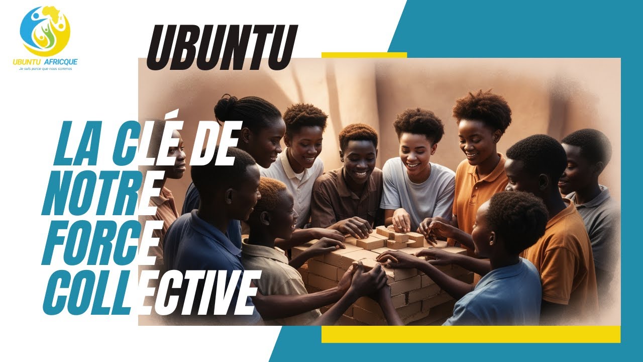 Ubuntu: La Clé de Notre Force Collective / Développement Personnel pour les Jeunes Africains