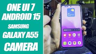 TEST ONE UI 7 ANDROID 15 NEW CAMERA FEATURES on SAMSUNG Galaxy A55 5G