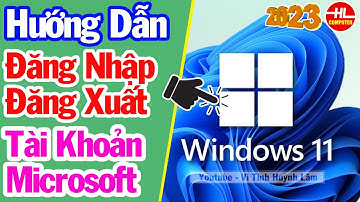 Hướng dẫn Cách đăng nhập và đăng xuất tài khoản Microsoft trên Windows 11 | Vi Tính Huỳnh Lâm