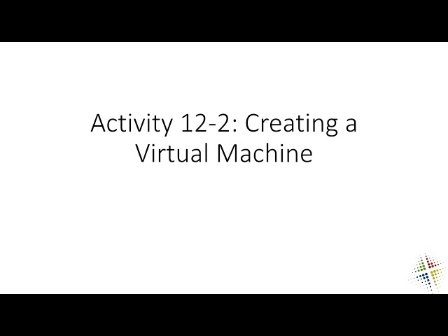 Activity 12 2 Creating a Virtual Machine