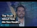 How our perceptions affect our reality  anthony gucciardi