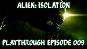 Alien: Isolation - Playthrough Episode 9