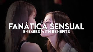 Fanática Sensual — Plan B | Enemiew With Benefits (Lal & Wine)