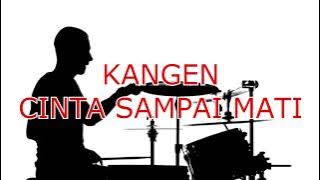 Download lagu KANGEN - CINTA SAMPAI MATI drumless / no drum