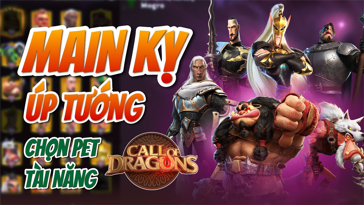 XÂY DỰNG LỐI CHƠI MAIN KỴ CHO AE NẠP ÍT | Call of Dragon | Chọn tộc - thứ tự up tướng - bảo vật