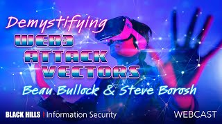 BHIS | Demystifying Web3 Attack Vectors, with Beau Bullock and Steve Borosh | 1 Hour