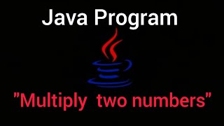 Multiply two numbers program in Java