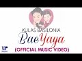 Kulas Basilonia - BaeYaya - (Official Music Video)