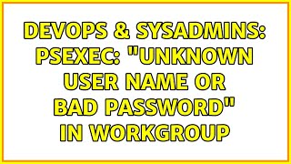 Famous DevOps & SysAdmins: Psexec: "unknown user name or bad password" in workgroup (4 Solutions!!) Net Worth