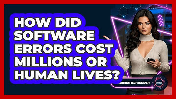 How Did Software Errors Cost Millions Or Human Lives? - Emerging Tech Insider