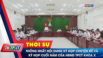 Thống nhất nội dung kỳ họp chuyên đề và kỳ họp cuối năm của HĐND TP. Cần Thơ khóa X | Cần Thơ TV
