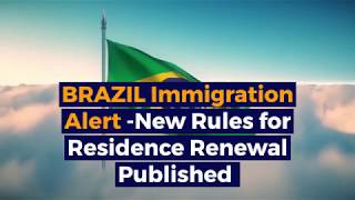 Brazil Alert - New Rules for Residence Renewal Published