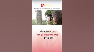 Trải nghiệm quét mã QR trên cây xanh ở thủ đô | Truyền hình Quốc hội Việt Nam