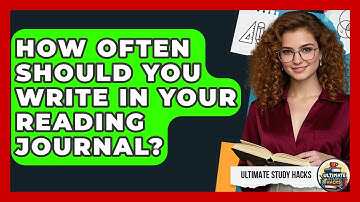How Often Should You Write In Your Reading Journal? - Ultimate Study Hacks