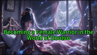 《Becoming a Female Warrior in the World of Douluo》