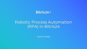 Robotic Process Automation (RPA) in Bitrix24