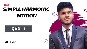 Simple Harmonic Motion | QAD FOR CEE / IOE | Full concept