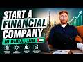 Starting a Financial Company in Dubai 2026 | Complete UAE Business Setup Guide