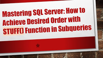Mastering SQL Server: How to Achieve Desired Order with STUFF() Function in Subqueries